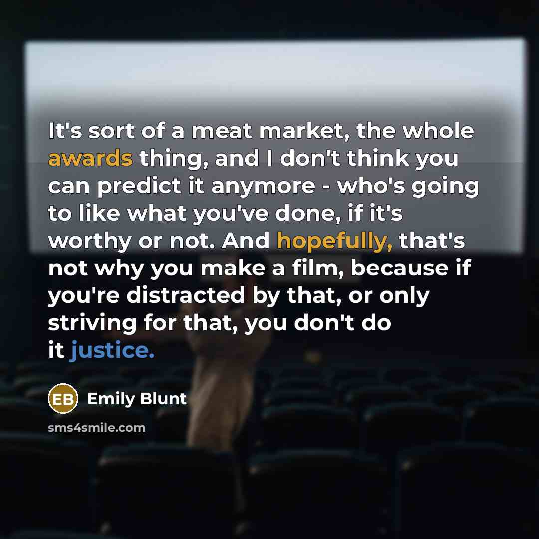 “It's sort of a meat market, the whole awards thing,…” quote by Emily Blunt