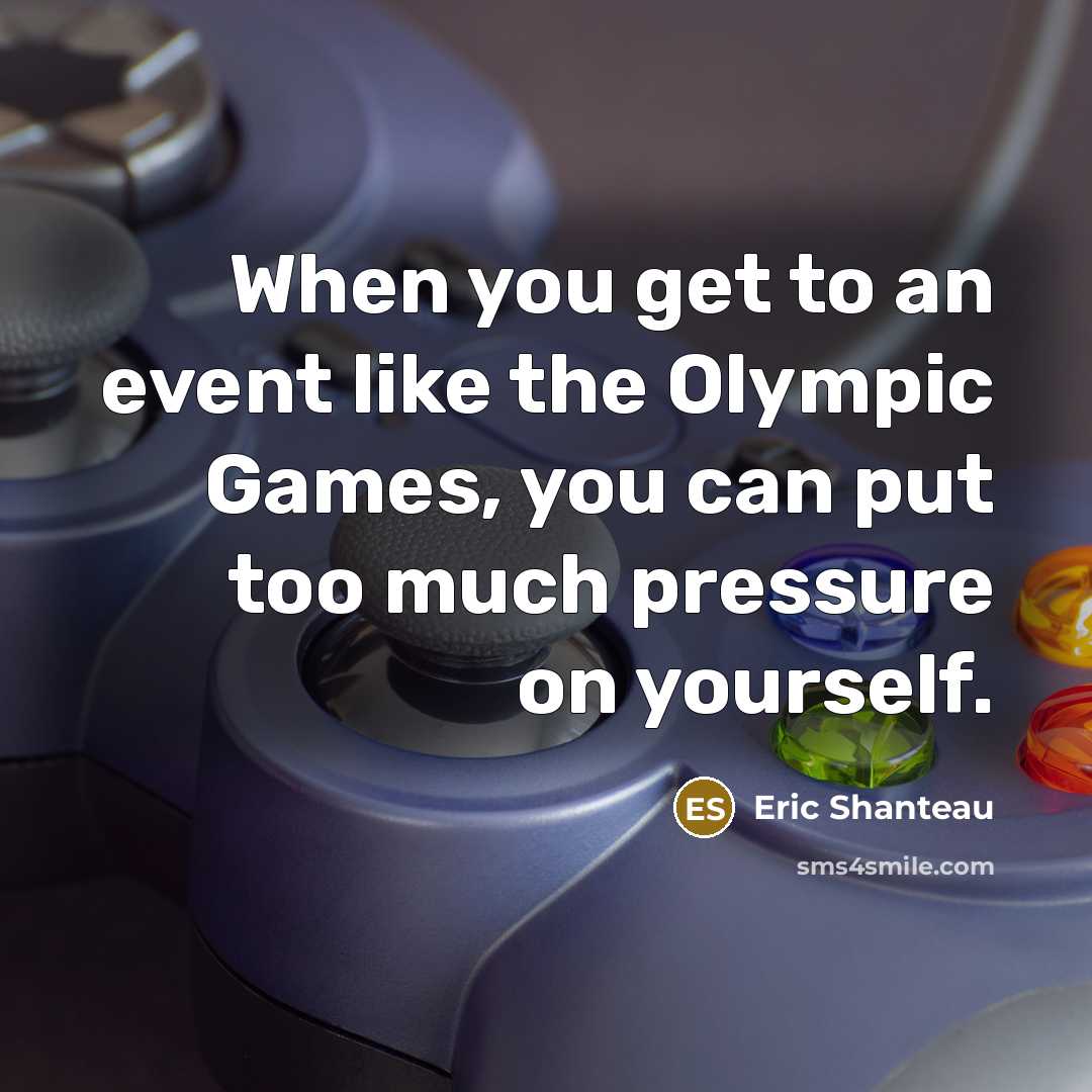 “When you get to an event like the Olympic Games,…” quote by Eric Shanteau