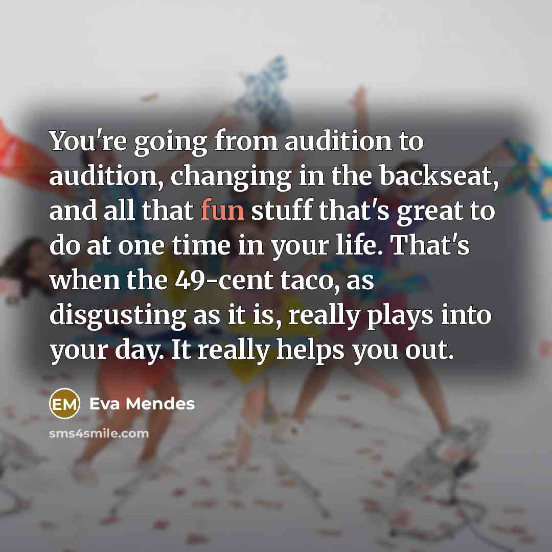 “You're going from audition to audition, changing in the backseat,…” quote by Eva Mendes
