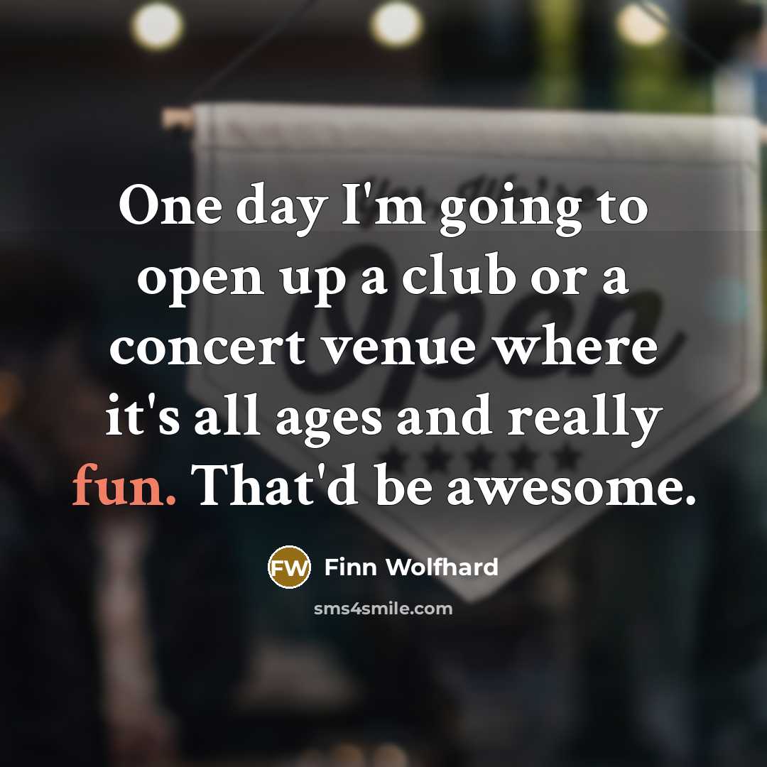 “One day I'm going to open up a club or…” quote by Finn Wolfhard