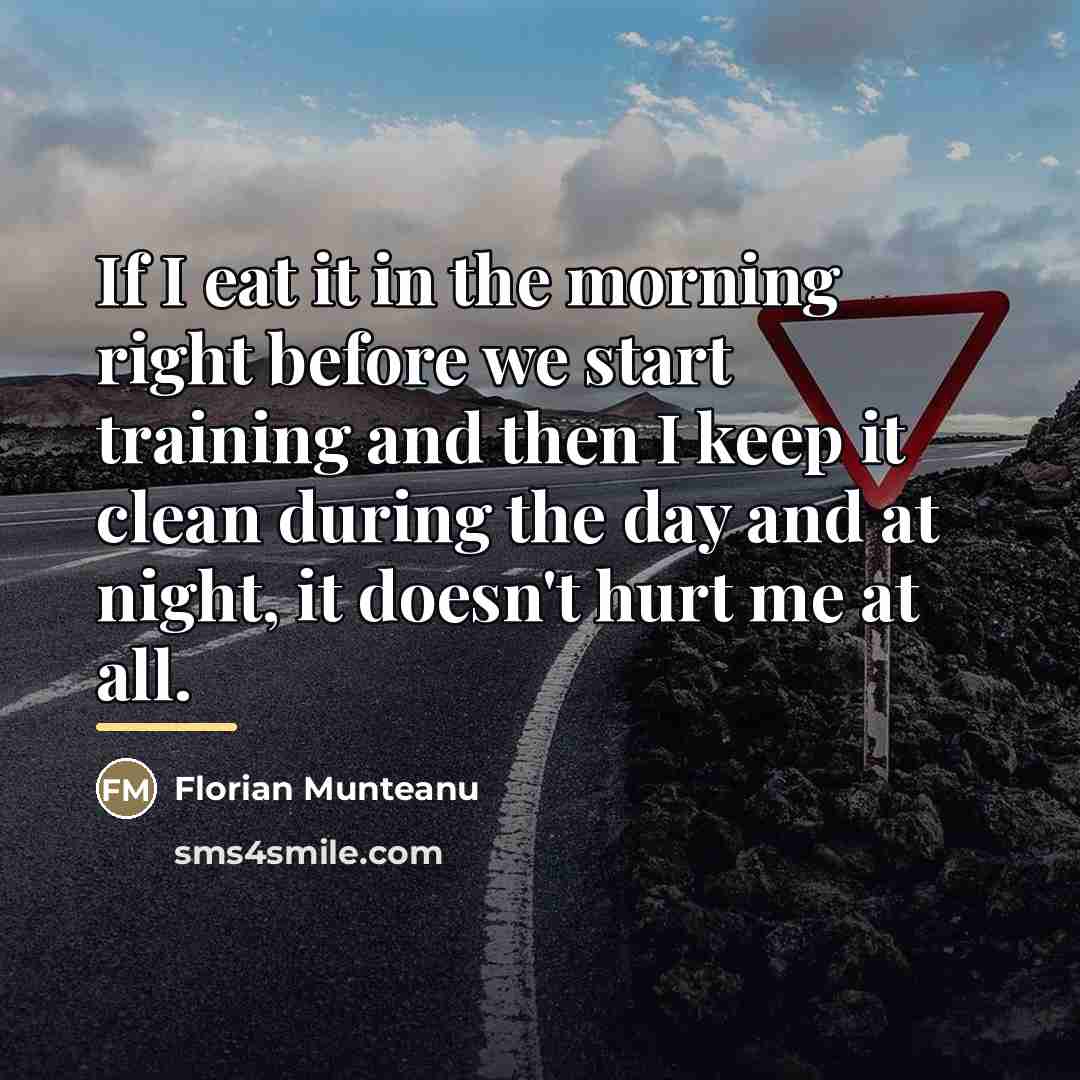 “If I eat it in the morning right before we…” quote by Florian Munteanu