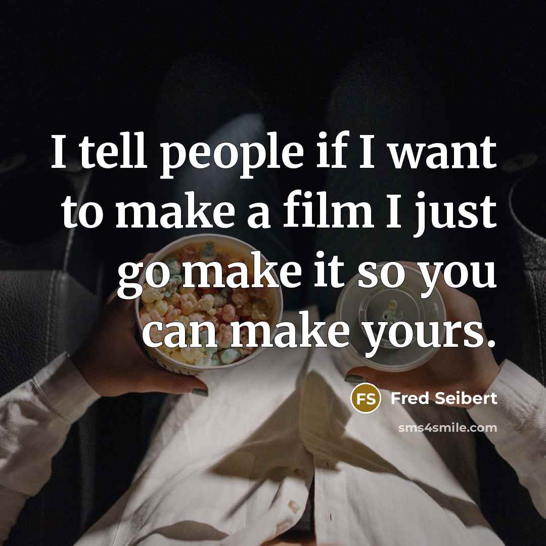 “I tell people if I want to make a film…” quote by Fred Seibert
