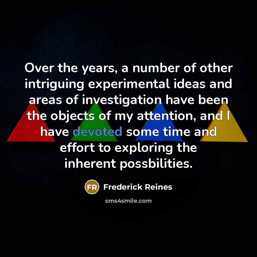 “Over the years, a number of other intriguing experimental ideas…” quote by Frederick Reines