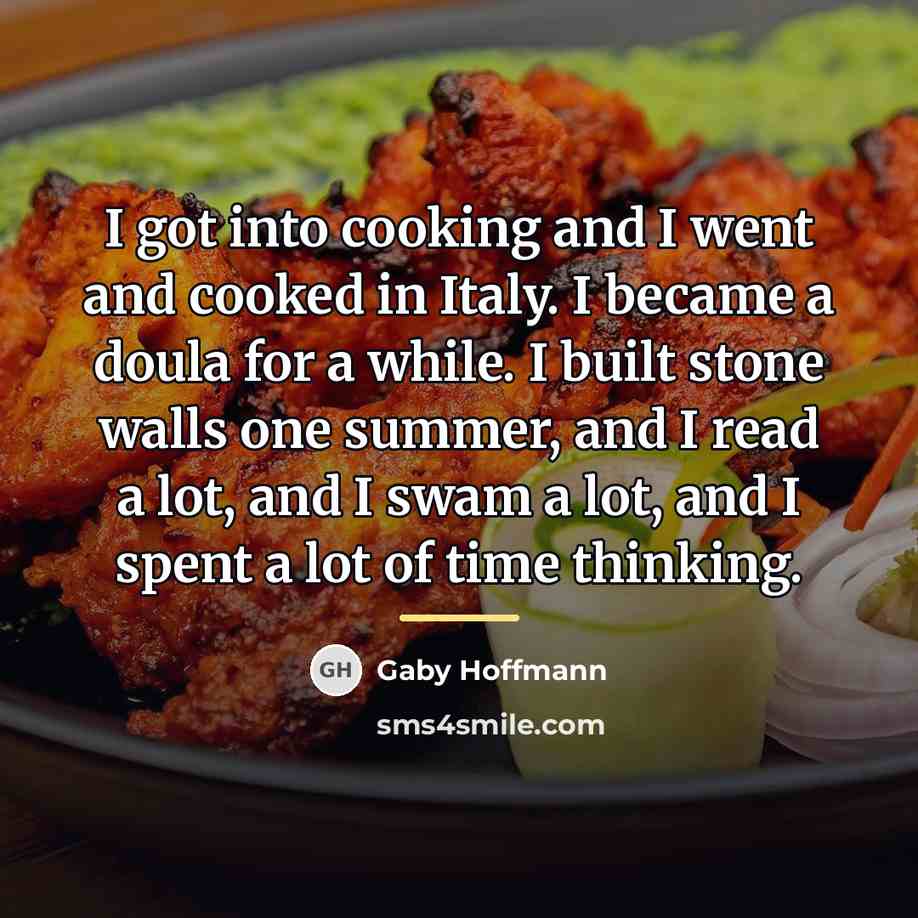 “I got into cooking and I went and cooked in…” quote by Gaby Hoffmann