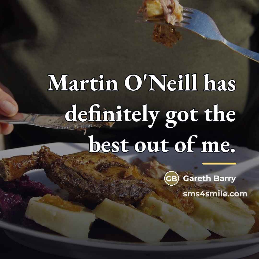 “Martin O'Neill has definitely got the best out of me.…” quote by Gareth Barry