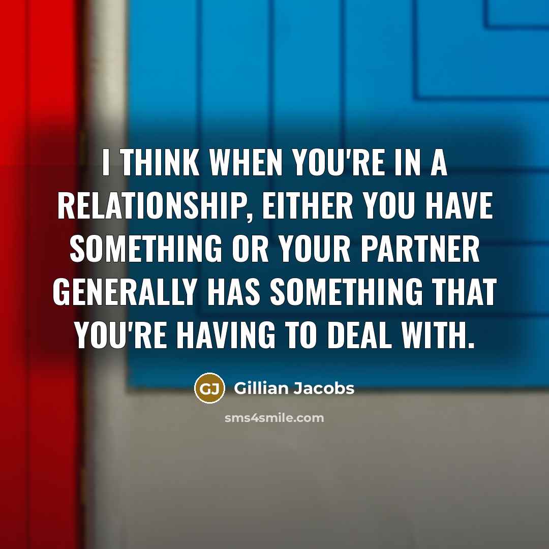 “I think when you're in a relationship, either you have…” quote by Gillian Jacobs