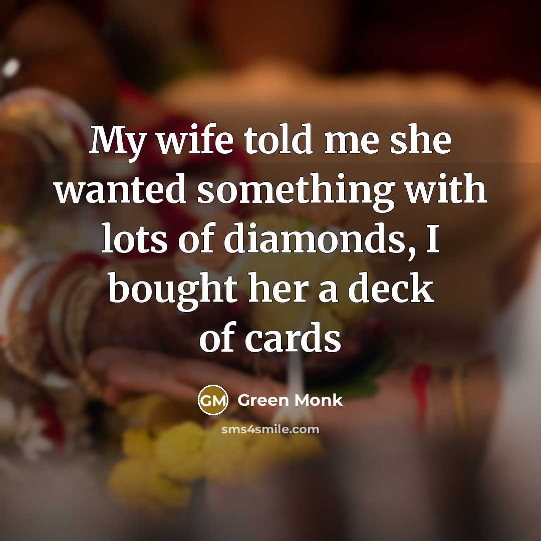 “My wife told me she wanted something with lots of…” quote by Green Monk