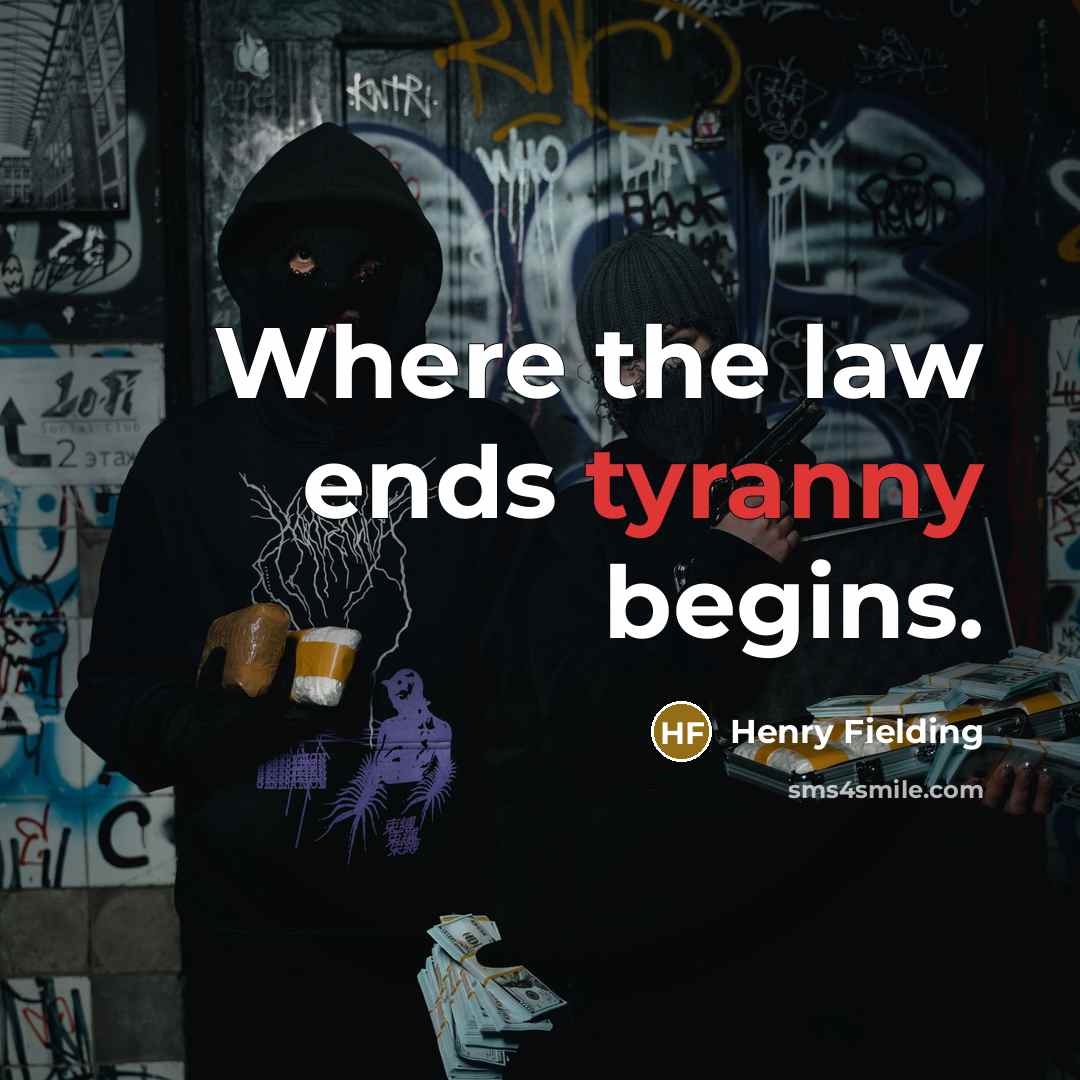 “Where the law ends tyranny begins.” quote by Henry Fielding