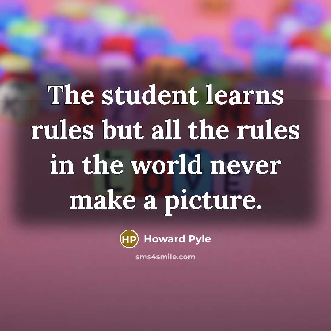 “The student learns rules but all the rules in the…” quote by Howard Pyle