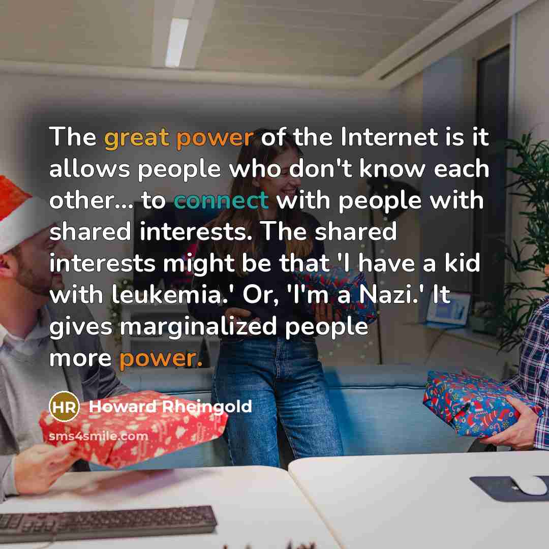 “The great power of the Internet is it allows people…” quote by Howard Rheingold
