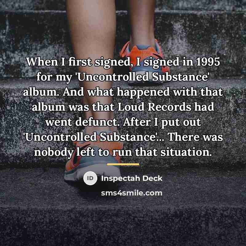 “When I first signed, I signed in 1995 for my…” quote by Inspectah Deck