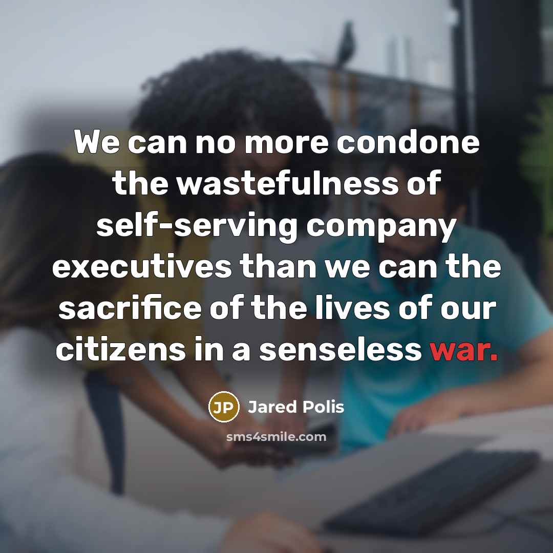“We can no more condone the wastefulness of self-serving company…” quote by Jared Polis