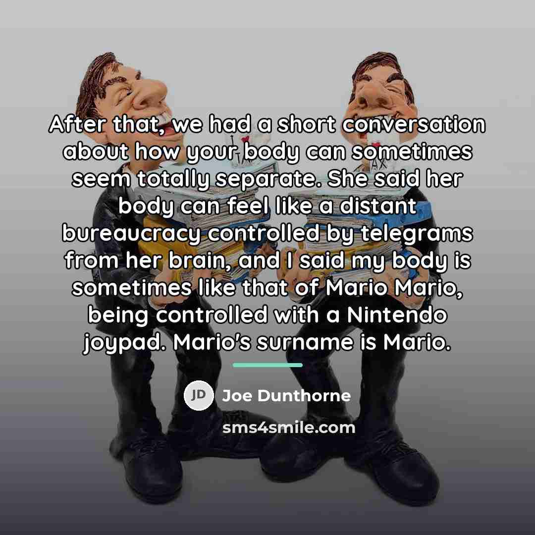 “After that, we had a short conversation about how your…” quote by Joe Dunthorne