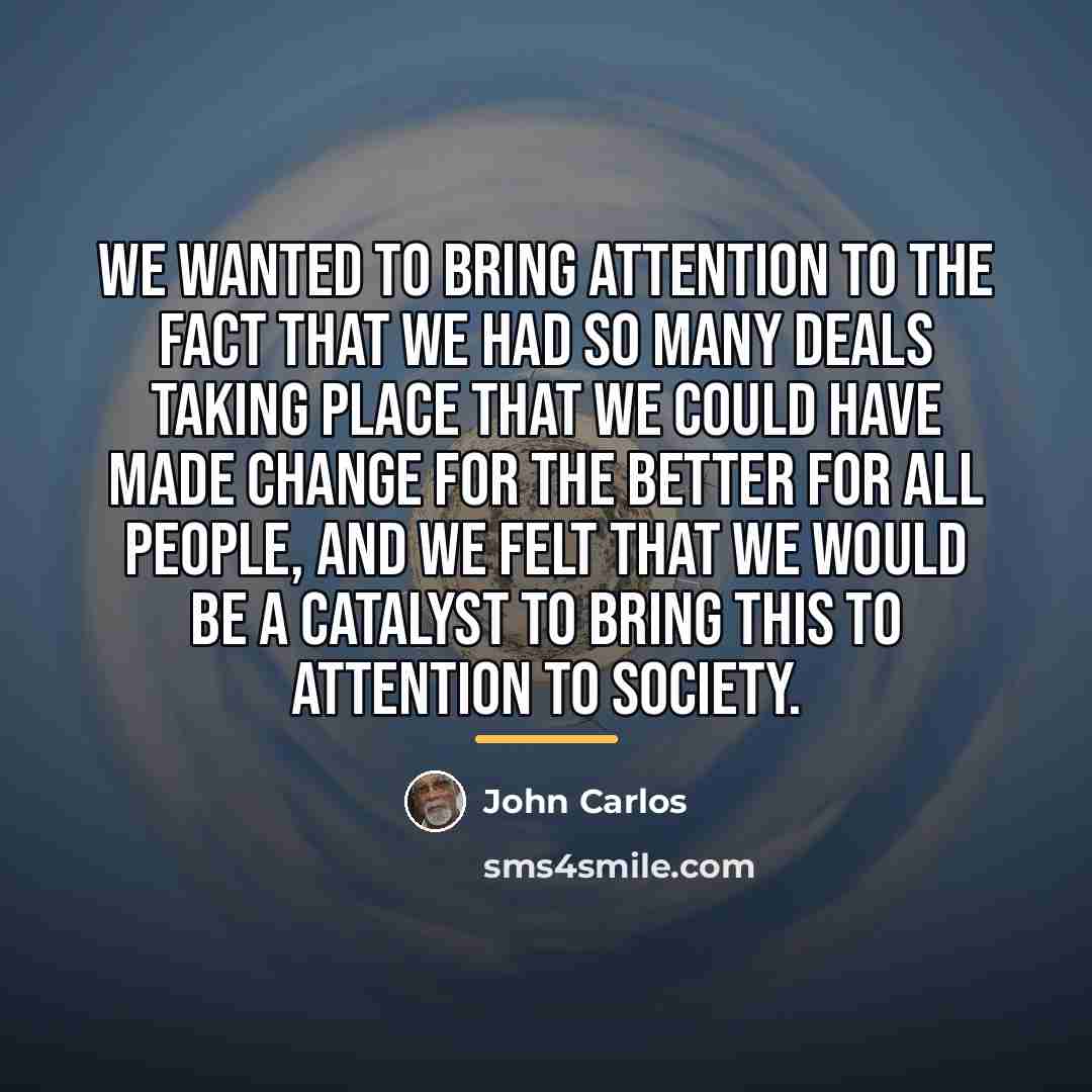 “We wanted to bring attention to the fact that we…” quote by John Carlos