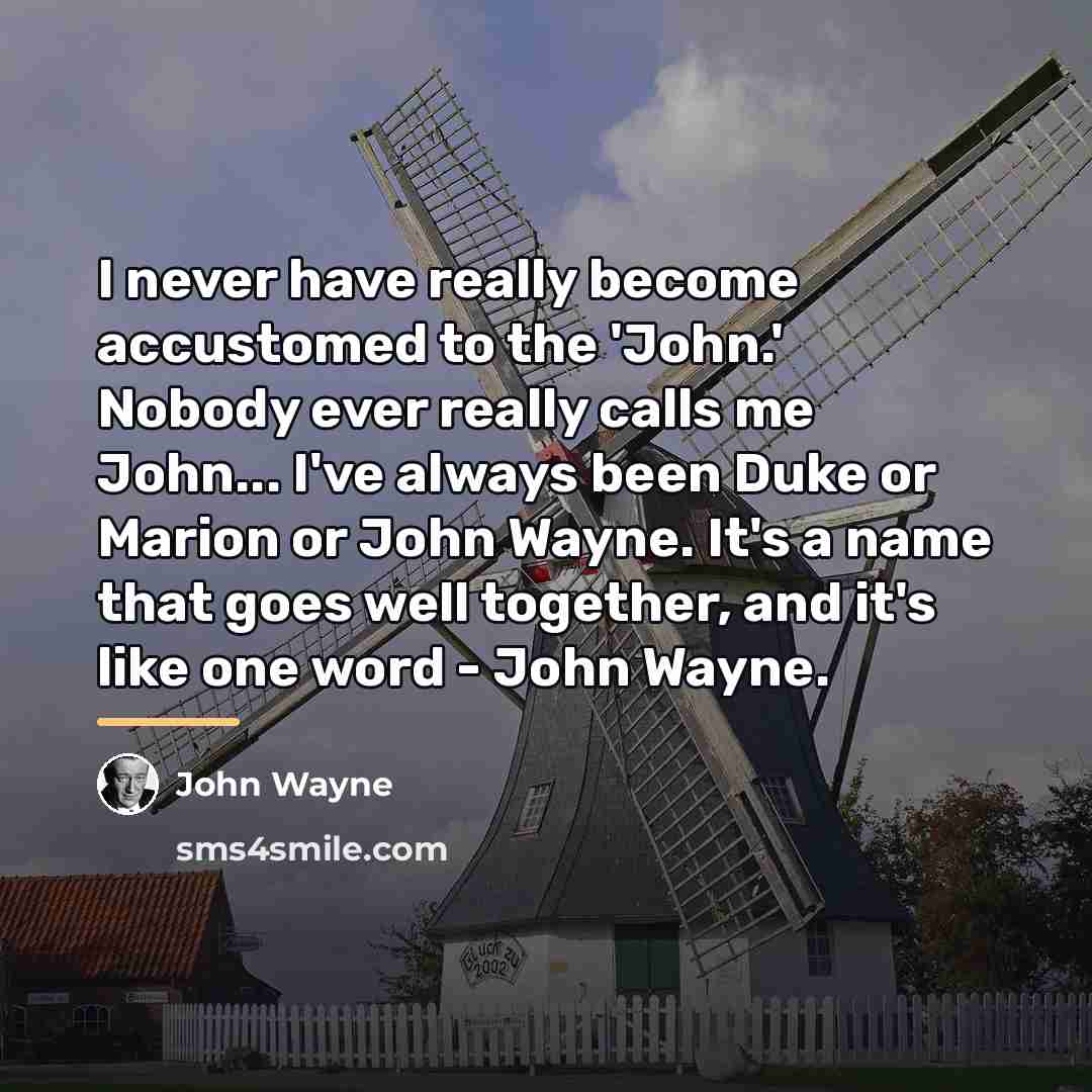 “I never have really become accustomed to the 'John.' Nobody…” quote by John Wayne
