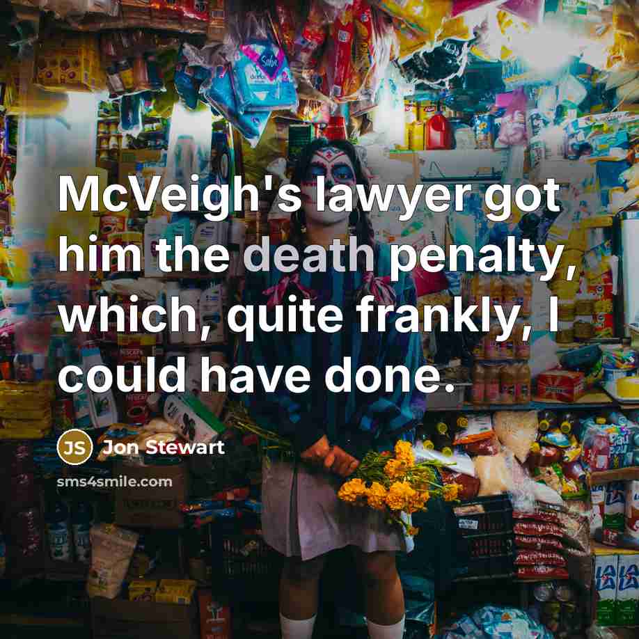 “McVeigh's lawyer got him the death penalty, which, quite frankly,…” quote by Jon Stewart