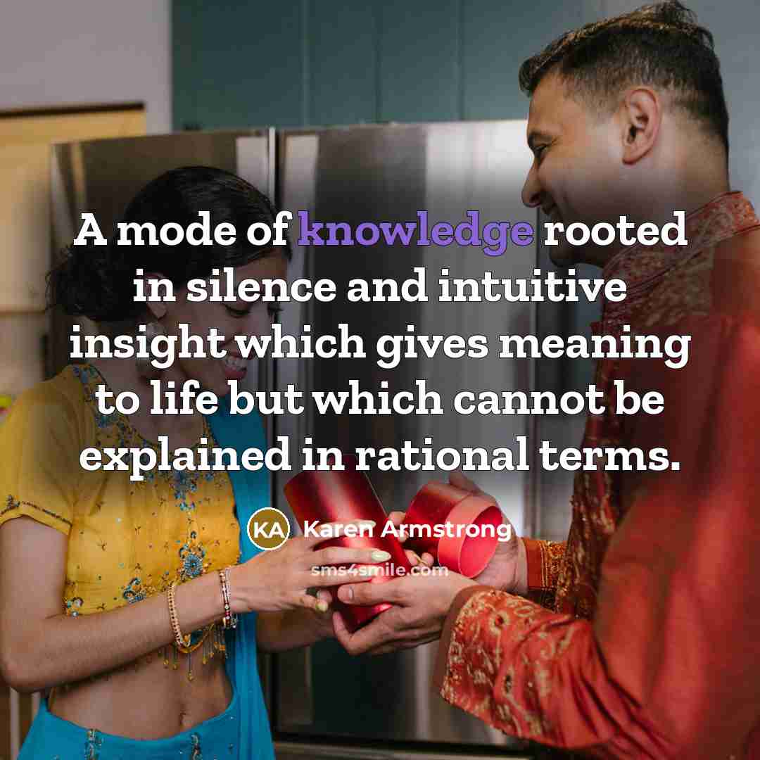 “A mode of knowledge rooted in silence and intuitive insight…” quote by Karen Armstrong