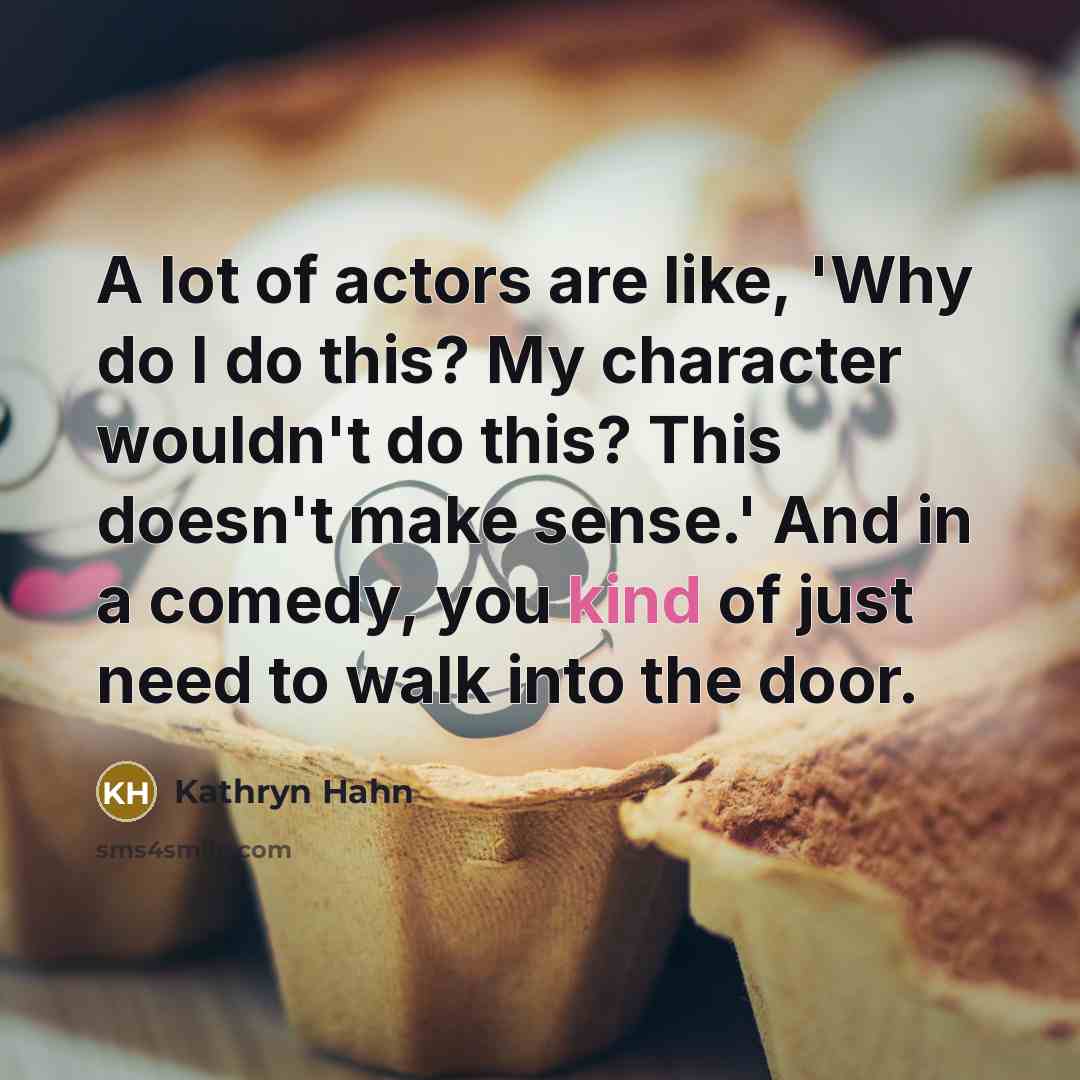 “A lot of actors are like, 'Why do I do…” quote by Kathryn Hahn