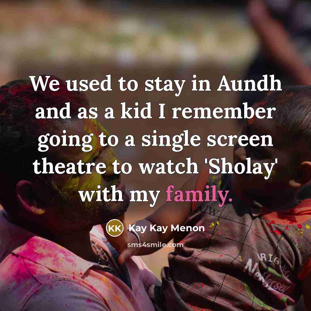 “We used to stay in Aundh and as a kid…” quote by Kay Kay Menon