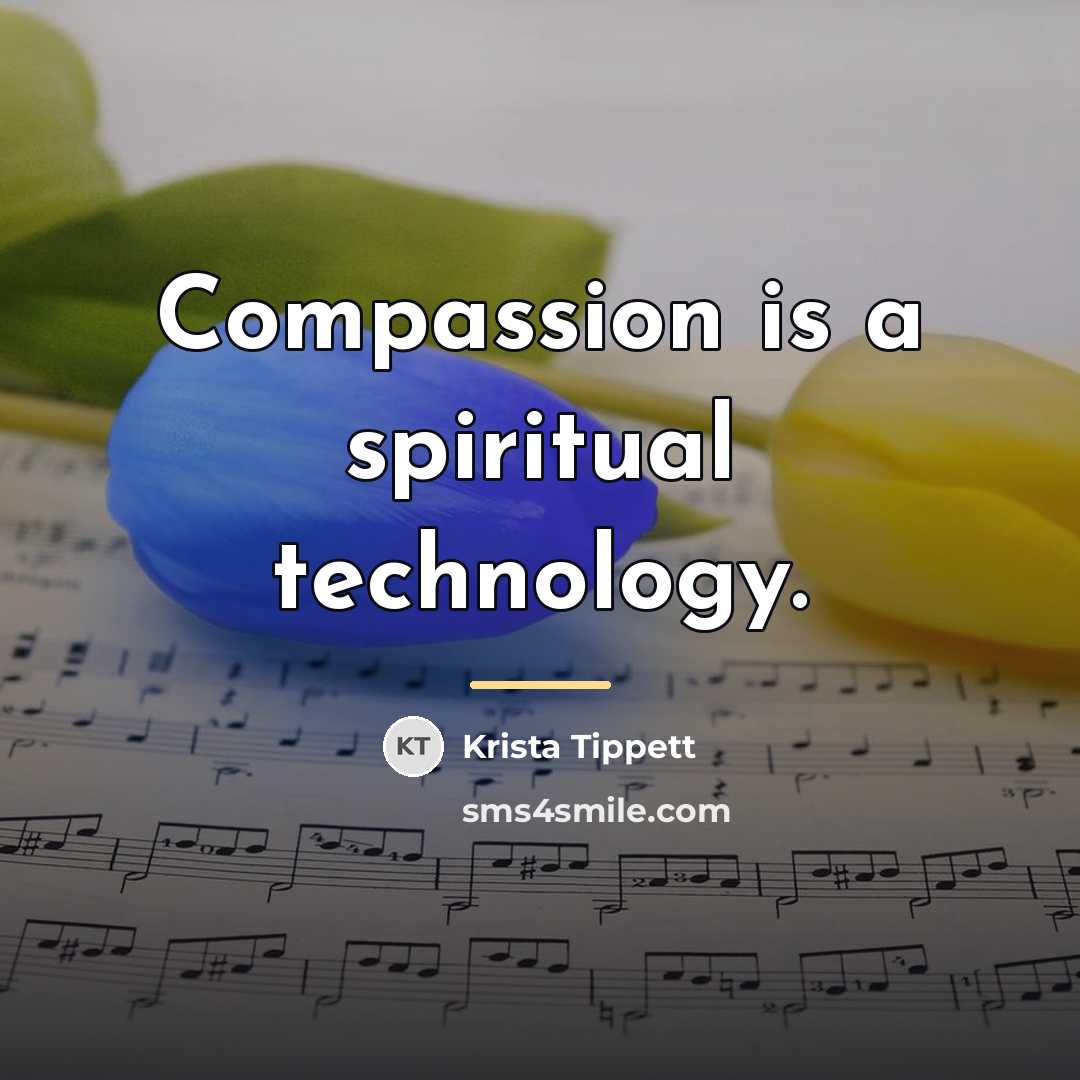 “Compassion is a spiritual technology.…” quote by Krista Tippett