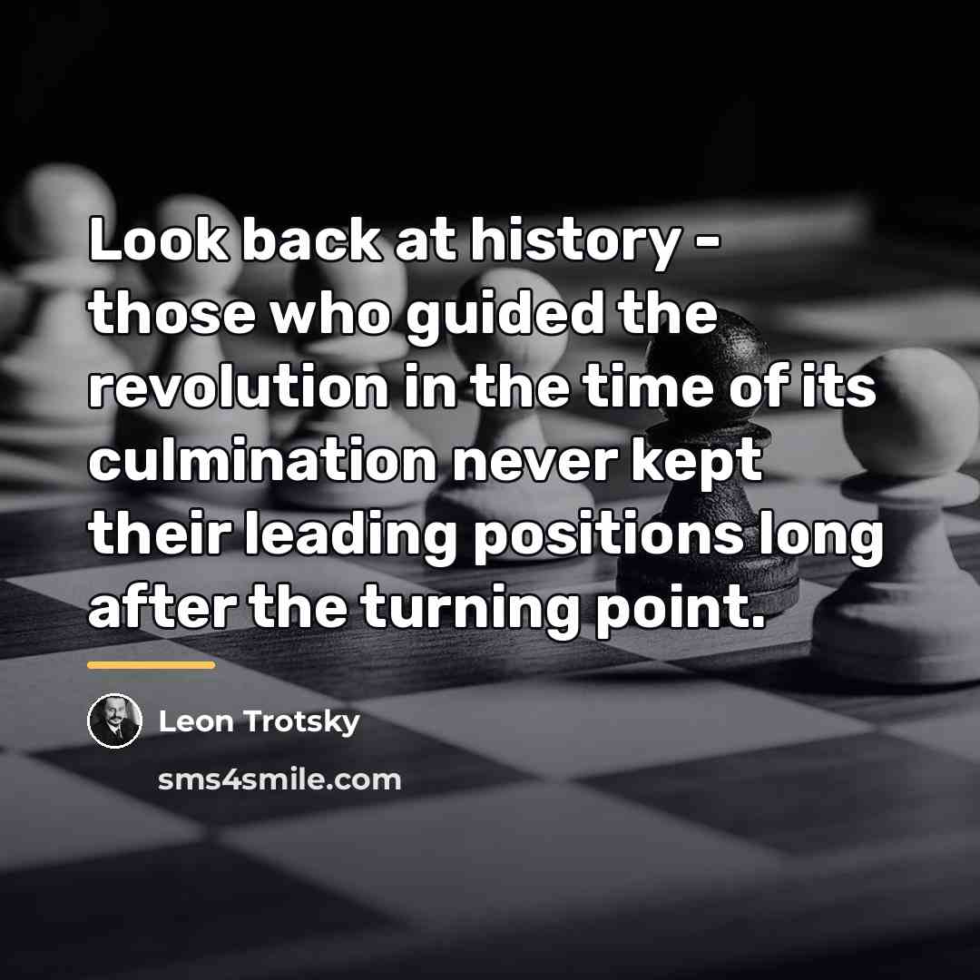 “Look back at history - those who guided the revolution…” quote by Leon Trotsky