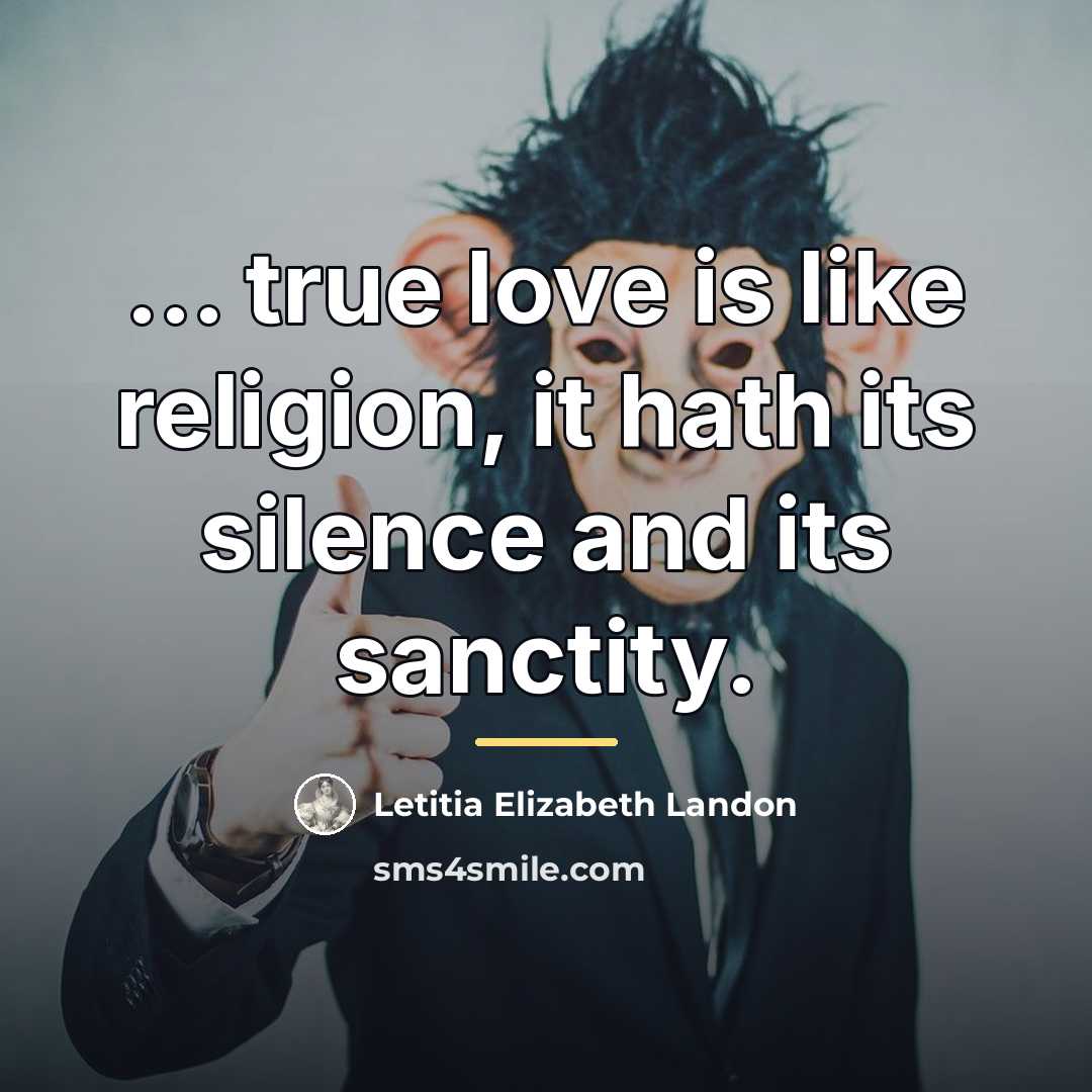 “... true love is like religion, it hath its silence…” quote by Letitia Elizabeth Landon