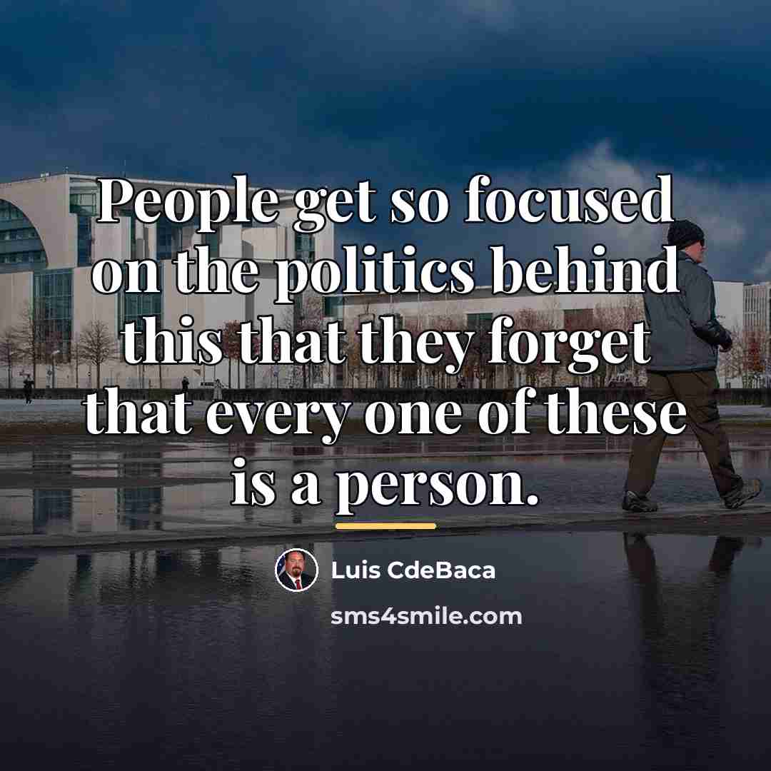 “People get so focused on the politics behind this that…” quote by Luis CdeBaca