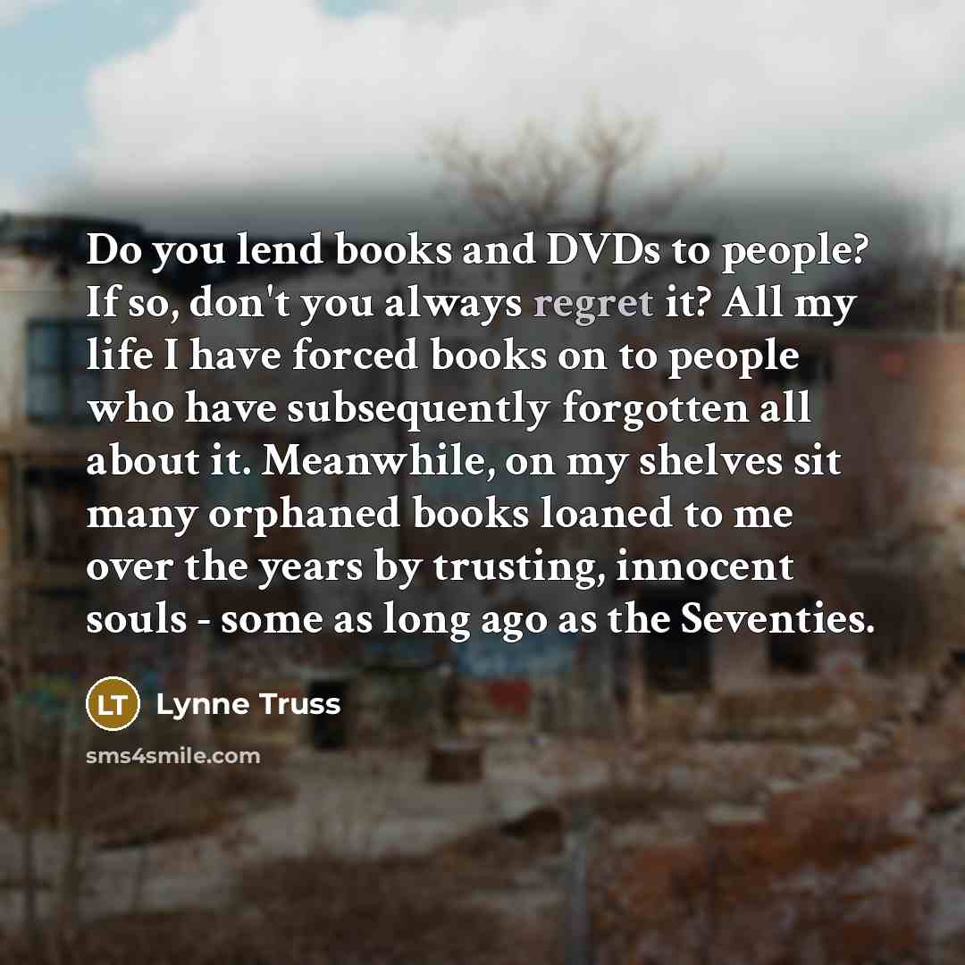 “Do you lend books and DVDs to people? If so,…” quote by Lynne Truss