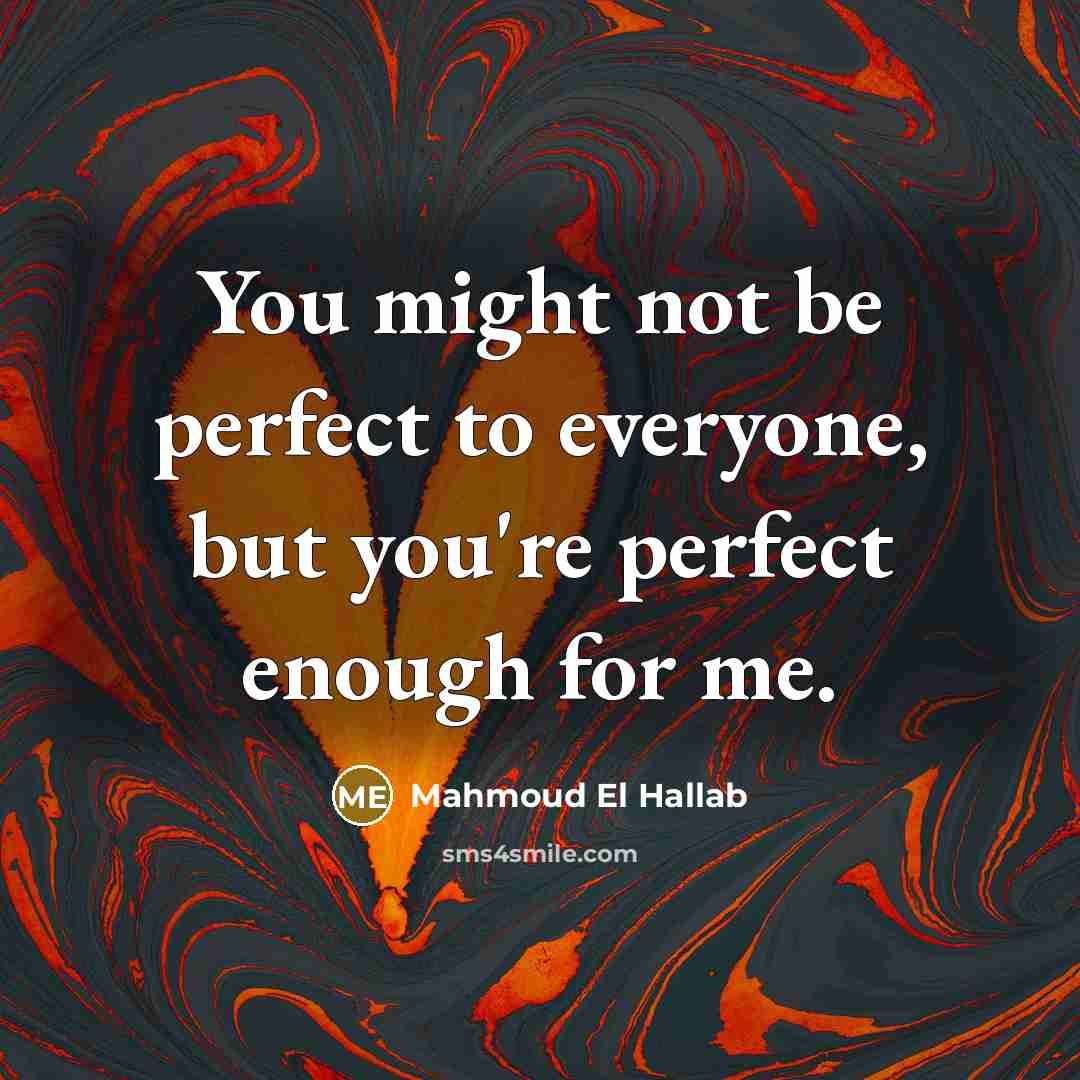 “You might not be perfect to everyone, but you're perfect…” quote by Mahmoud El Hallab
