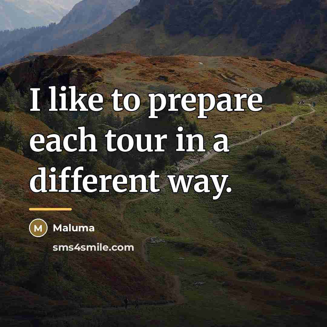 “I like to prepare each tour in a different way.…” quote by Maluma