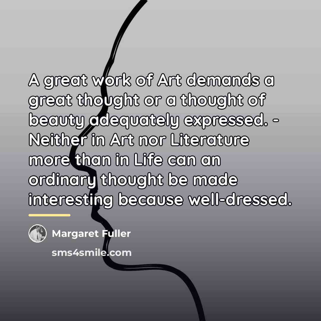 “A great work of Art demands a great thought or…” quote by Margaret Fuller