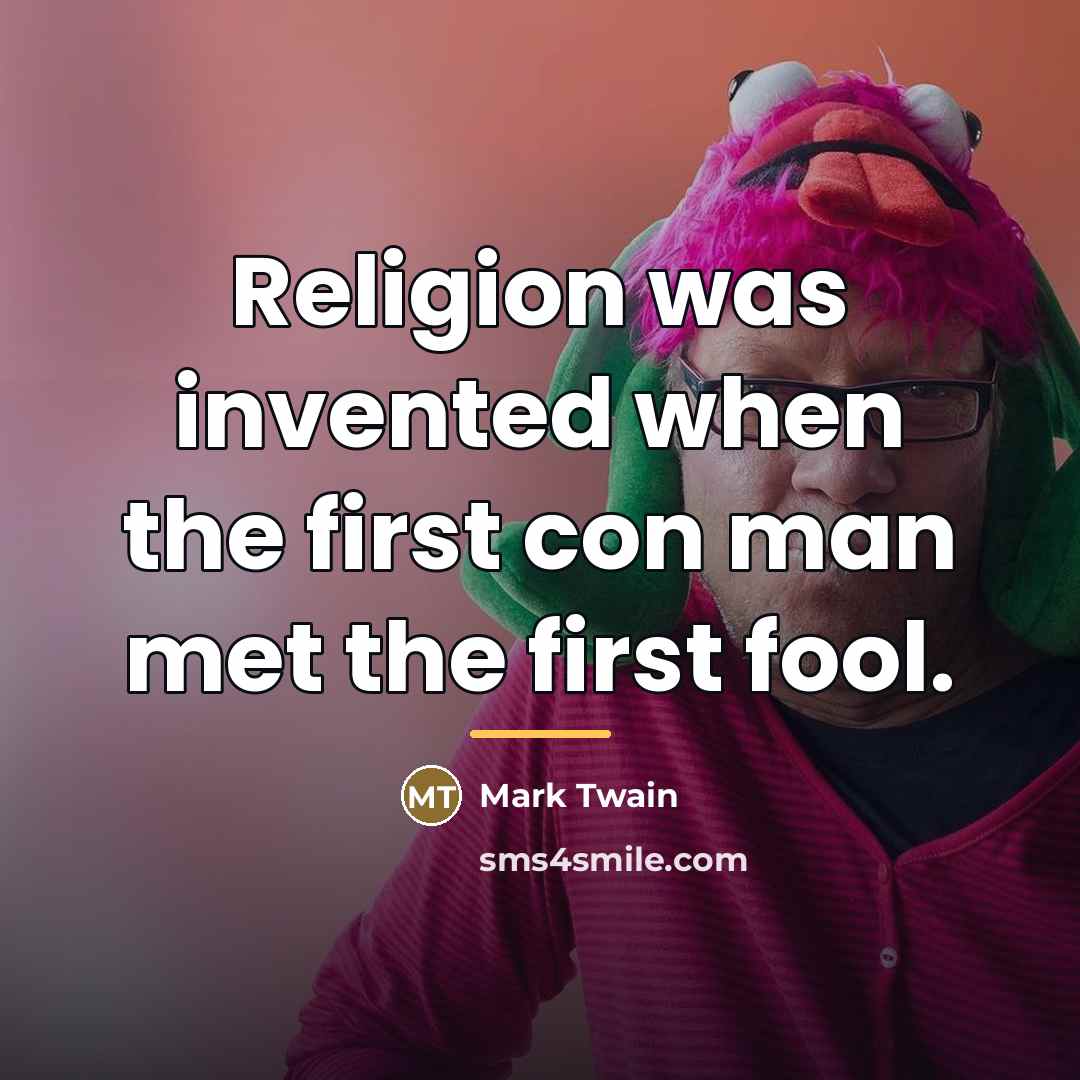 “Religion was invented when the first con man met the…” quote by Mark Twain