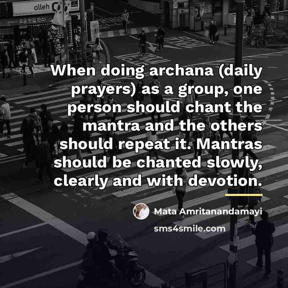 “When doing archana (daily prayers) as a group, one person…” quote by Mata Amritanandamayi
