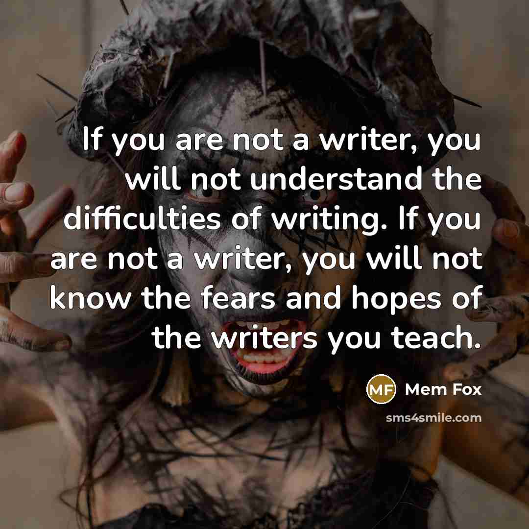 “If you are not a writer, you will not understand…” quote by Mem Fox