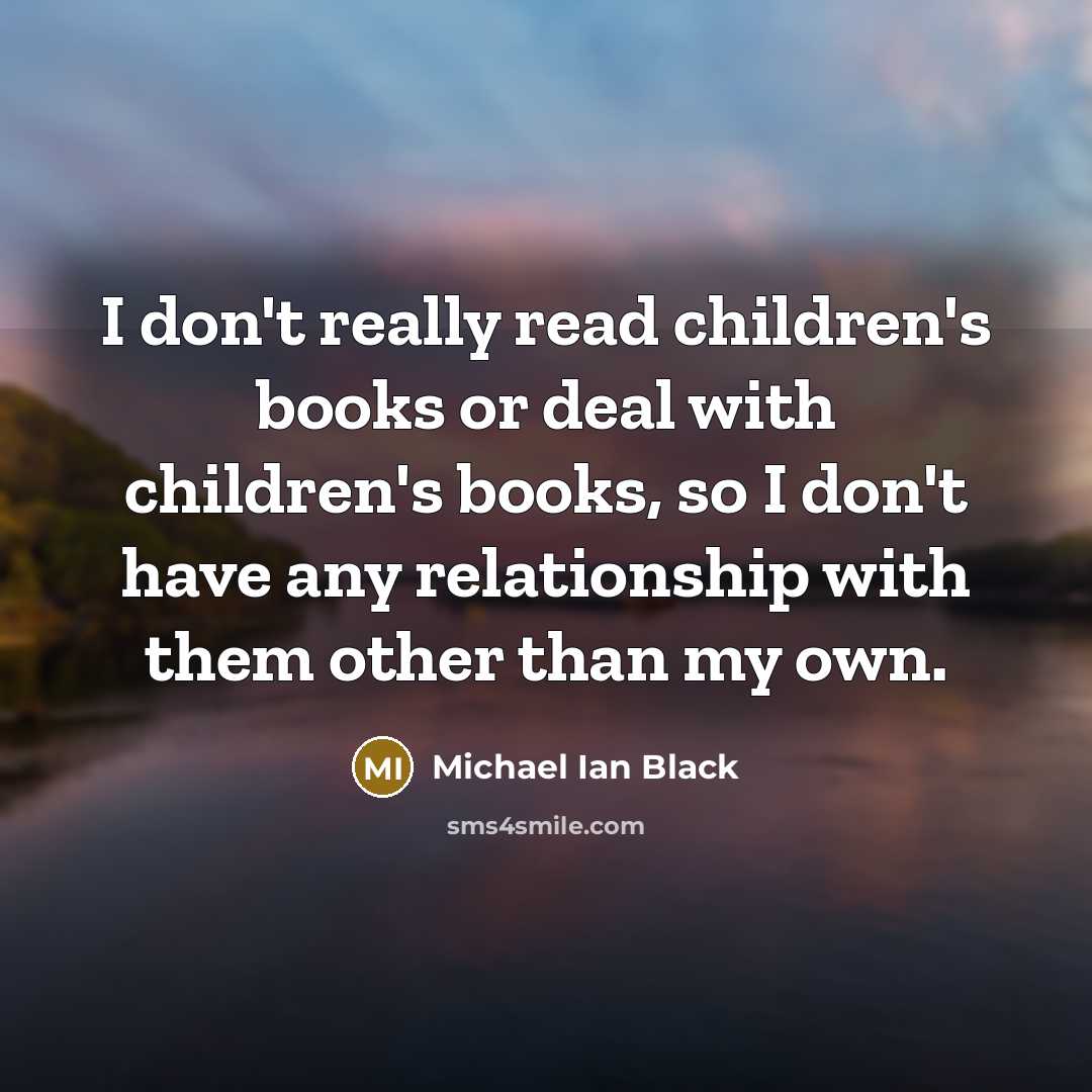 “I don't really read children's books or deal with children's…” quote by Michael Ian Black