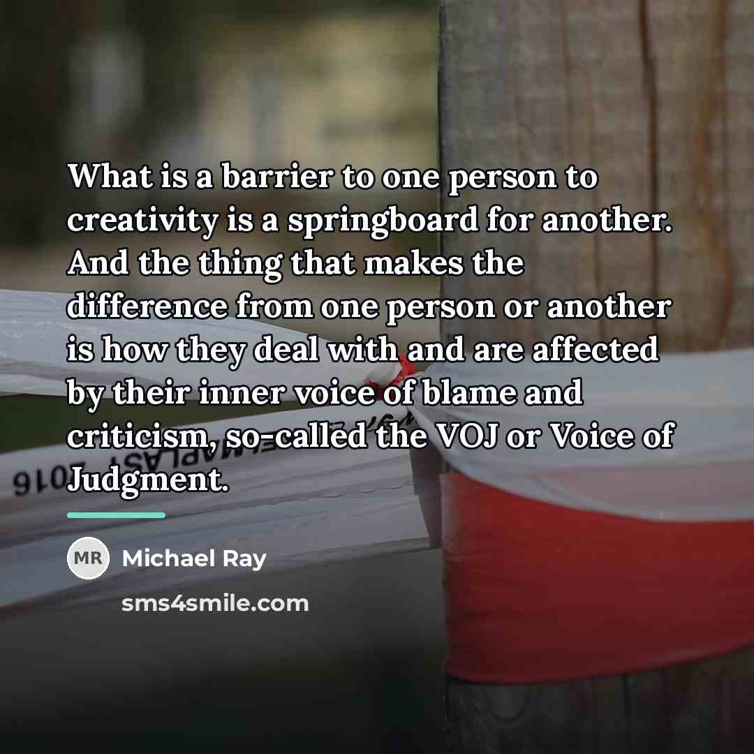 “What is a barrier to one person to creativity is…” quote by Michael Ray