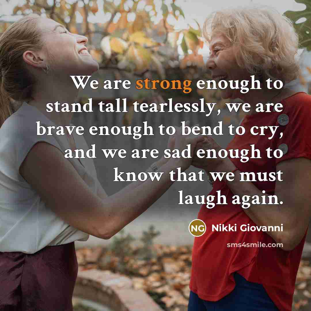 “We are strong enough to stand tall tearlessly, we are…” quote by Nikki Giovanni