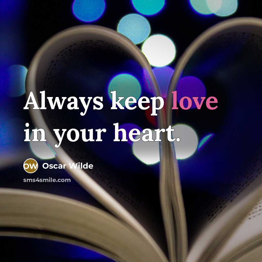 “Always keep love in your heart.…” quote by Oscar Wilde