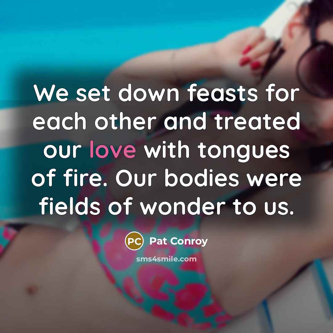“We set down feasts for each other and treated our…” quote by Pat Conroy