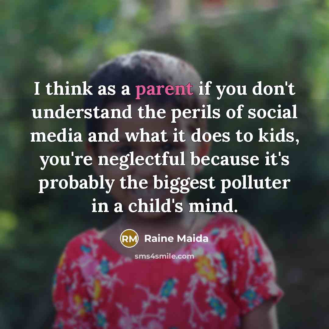 “I think as a parent if you don't understand the…” quote by Raine Maida