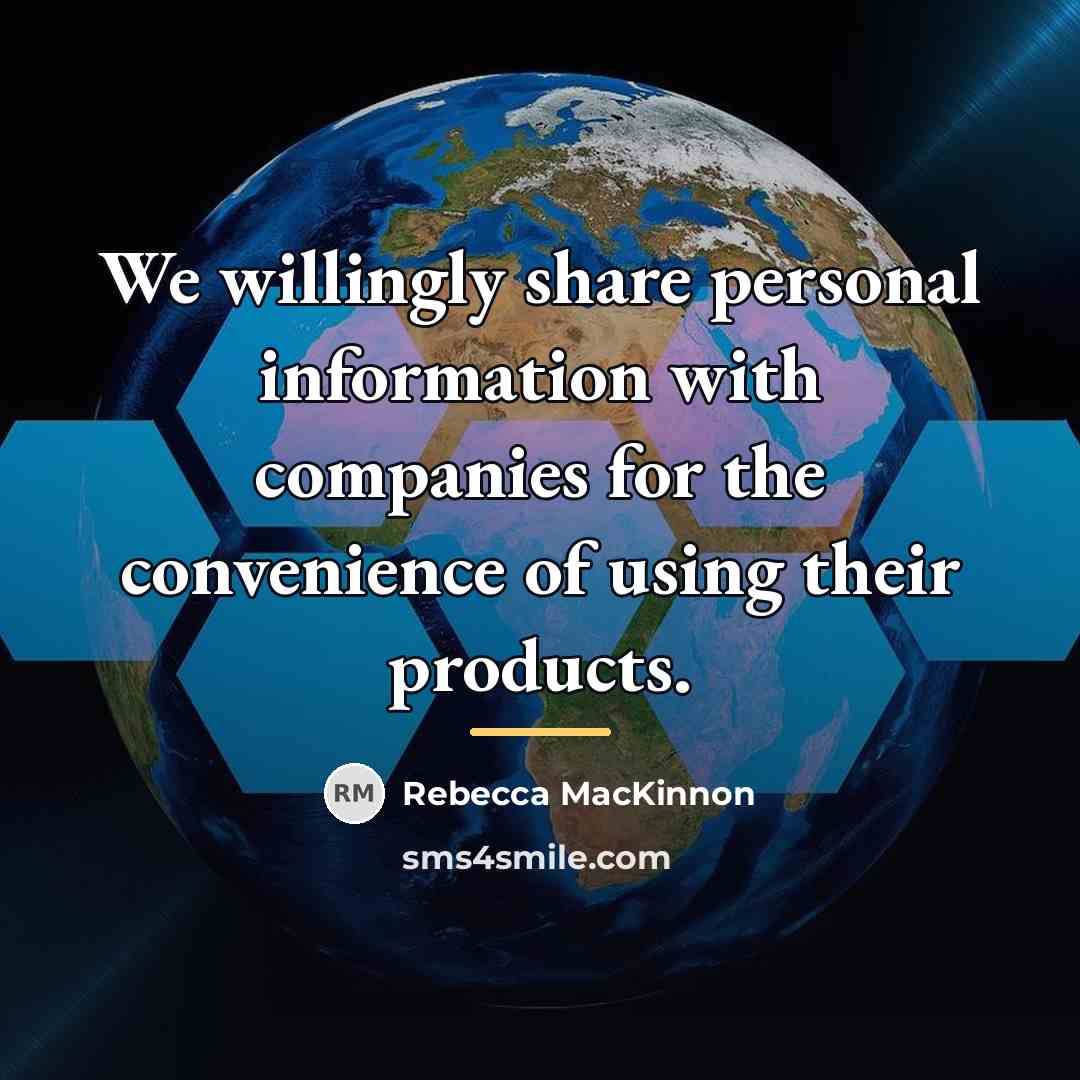 “We willingly share personal information with companies for the convenience…” quote by Rebecca MacKinnon