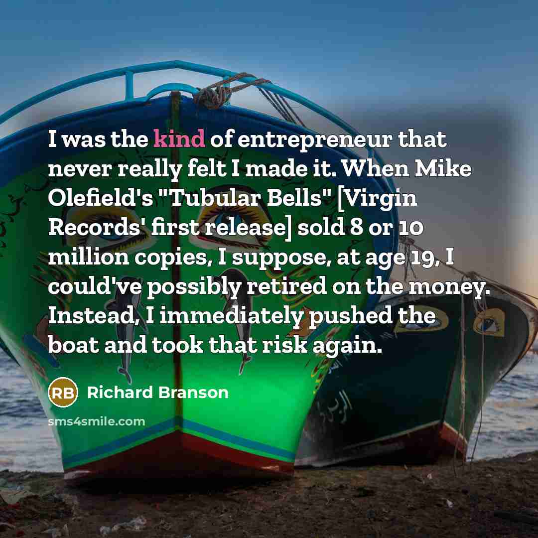 “I was the kind of entrepreneur that never really felt…” quote by Richard Branson