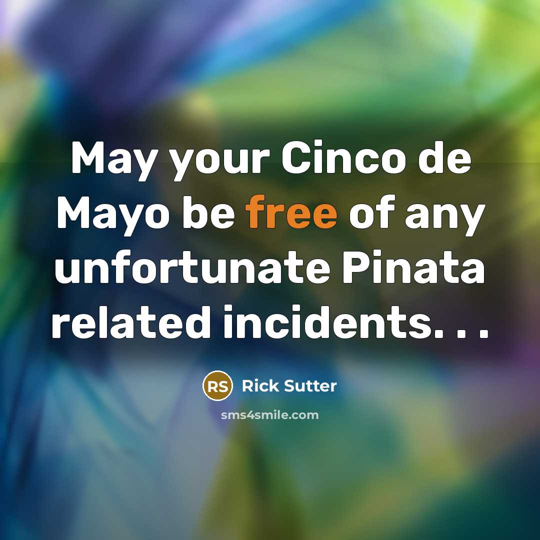 “May your Cinco de Mayo be free of any unfortunate…” quote by Rick Sutter