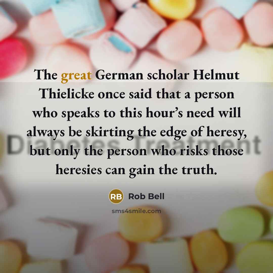“The great German scholar Helmut Thielicke once said that a…” quote by Rob Bell