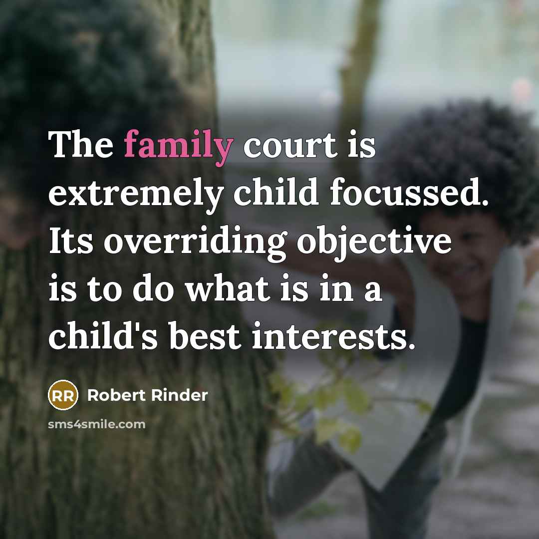 “The family court is extremely child focussed. Its overriding objective…” quote by Robert Rinder