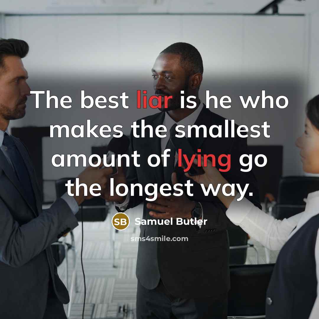 “The best liar is he who makes the smallest amount…” quote by Samuel Butler