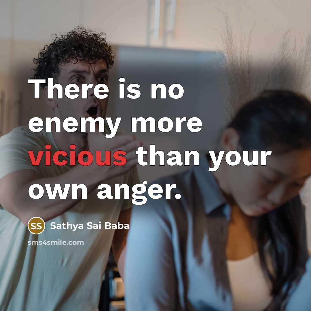 “There is no enemy more vicious than your own anger.…” quote by Sathya Sai Baba