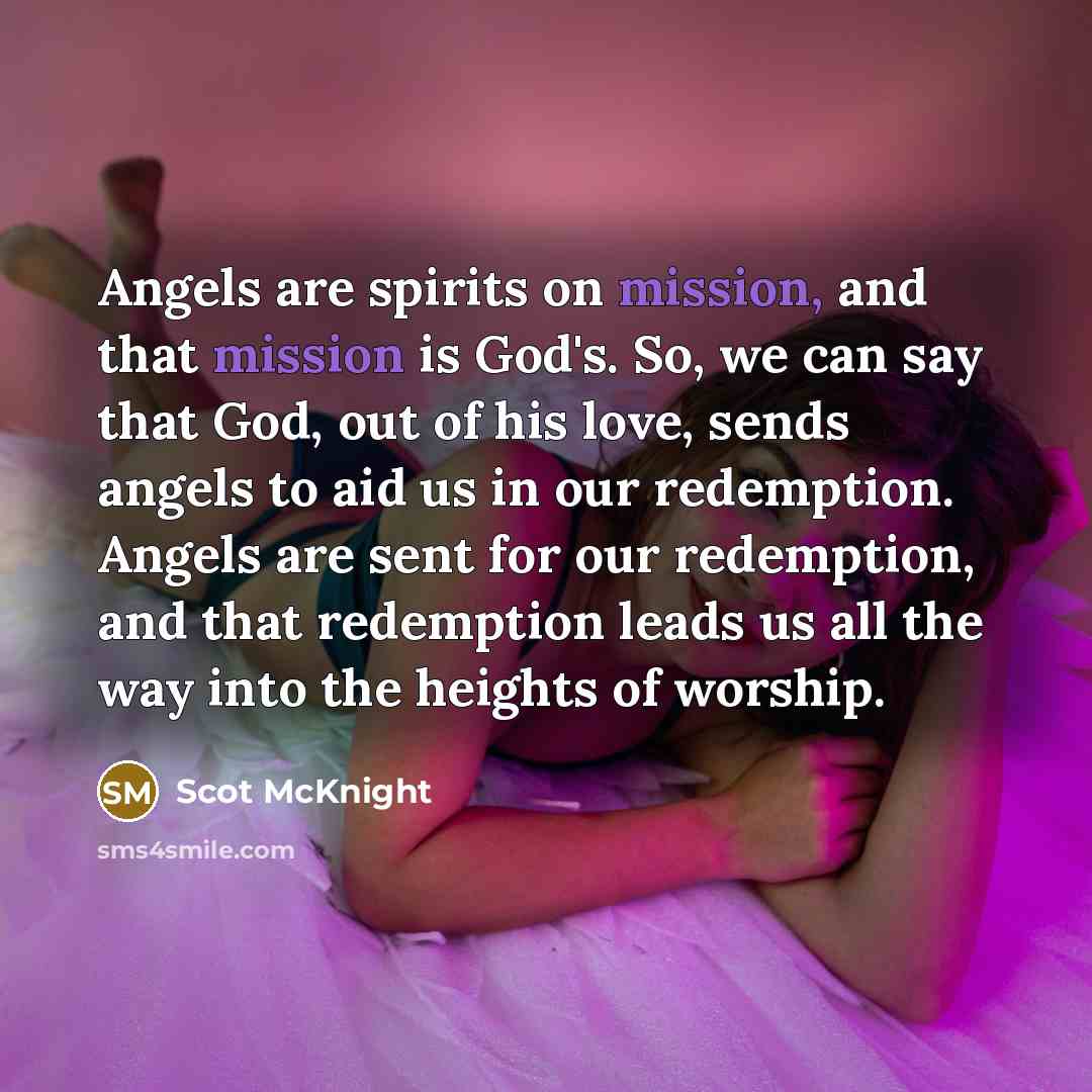 “Angels are spirits on mission, and that mission is God's.…” quote by Scot McKnight