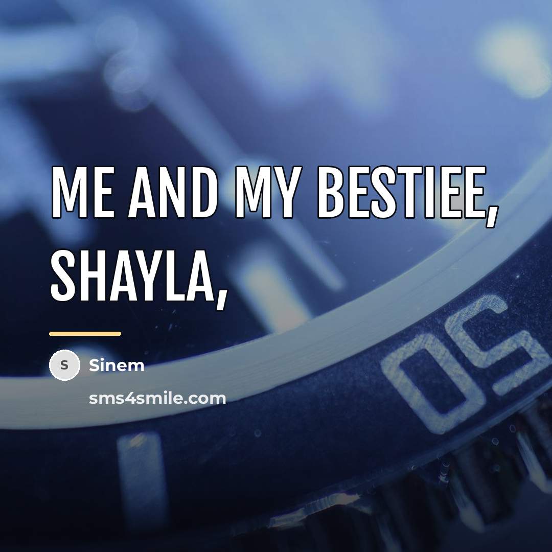 “Me and my bestiee, Shayla,…” quote by Sinem
