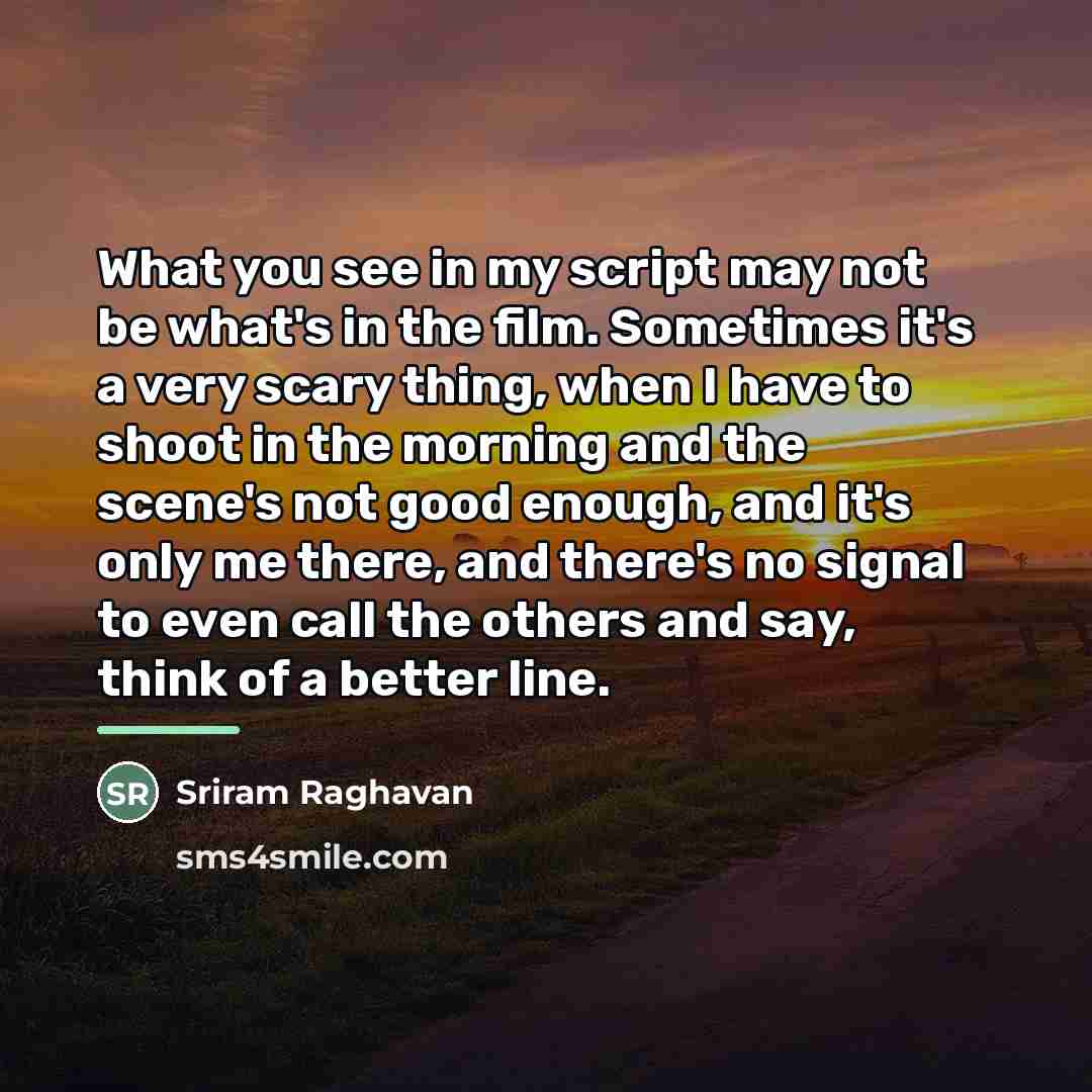 “What you see in my script may not be what's…” quote by Sriram Raghavan